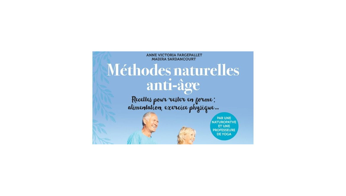 Méthodes naturelles anti-âge - Recettes pour rester en forme 